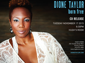 bullhorn media - TUESDAY NOVEMBER 17. Dione Taylor Born Free CD Release